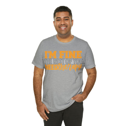 I'm Fine the Rest of You Need Therapy T-Shirt