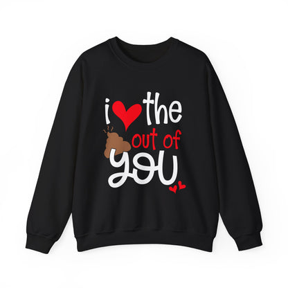 Love the Sxxx out of you Crewneck Sweatshirt