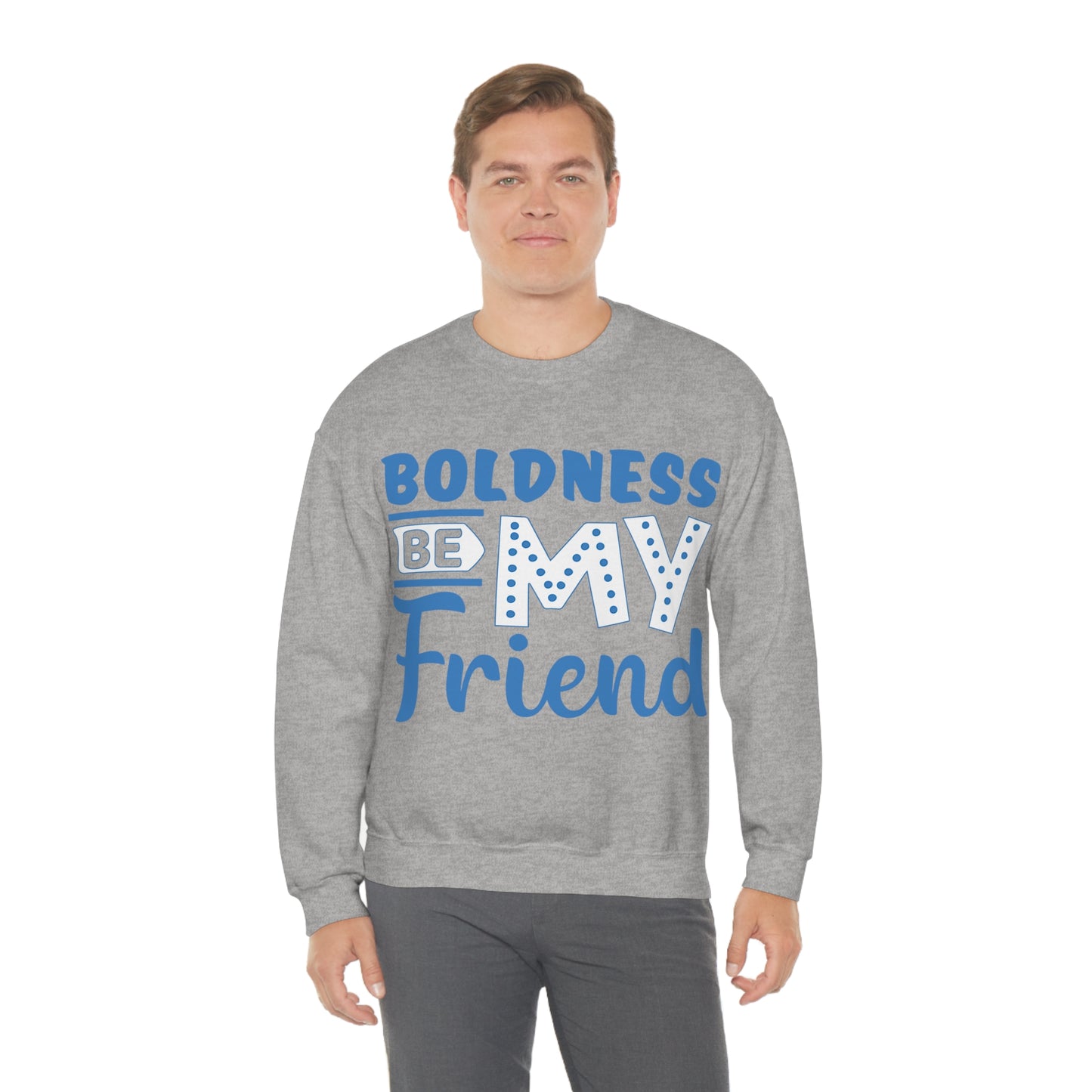 Boldness Be My Friend Crewneck Sweatshirt