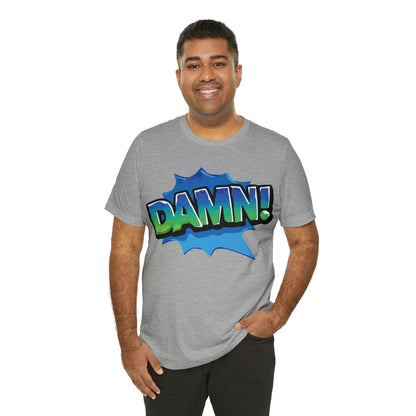 Damn! colorful T-Shirt