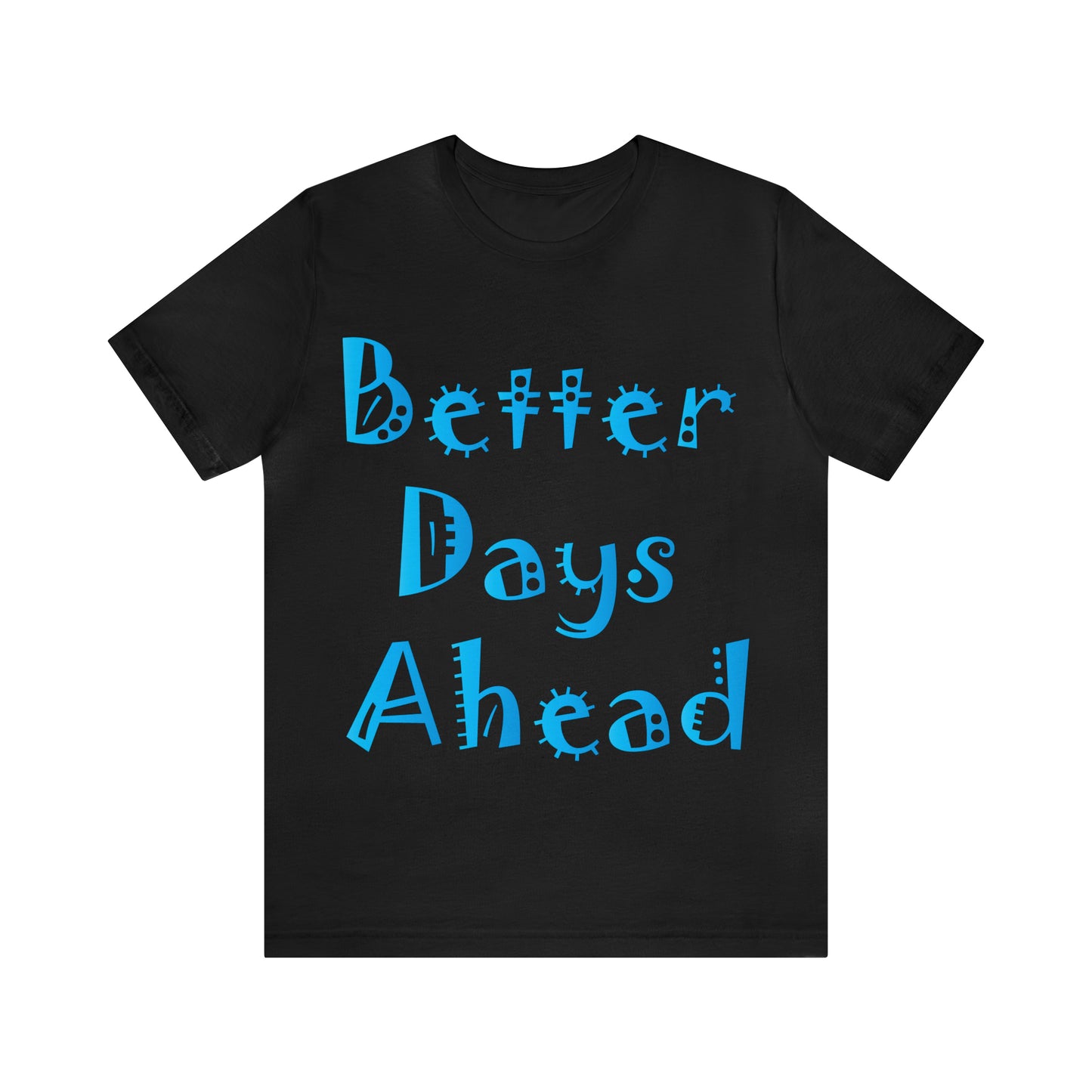 Better Days Ahead T-Shirt