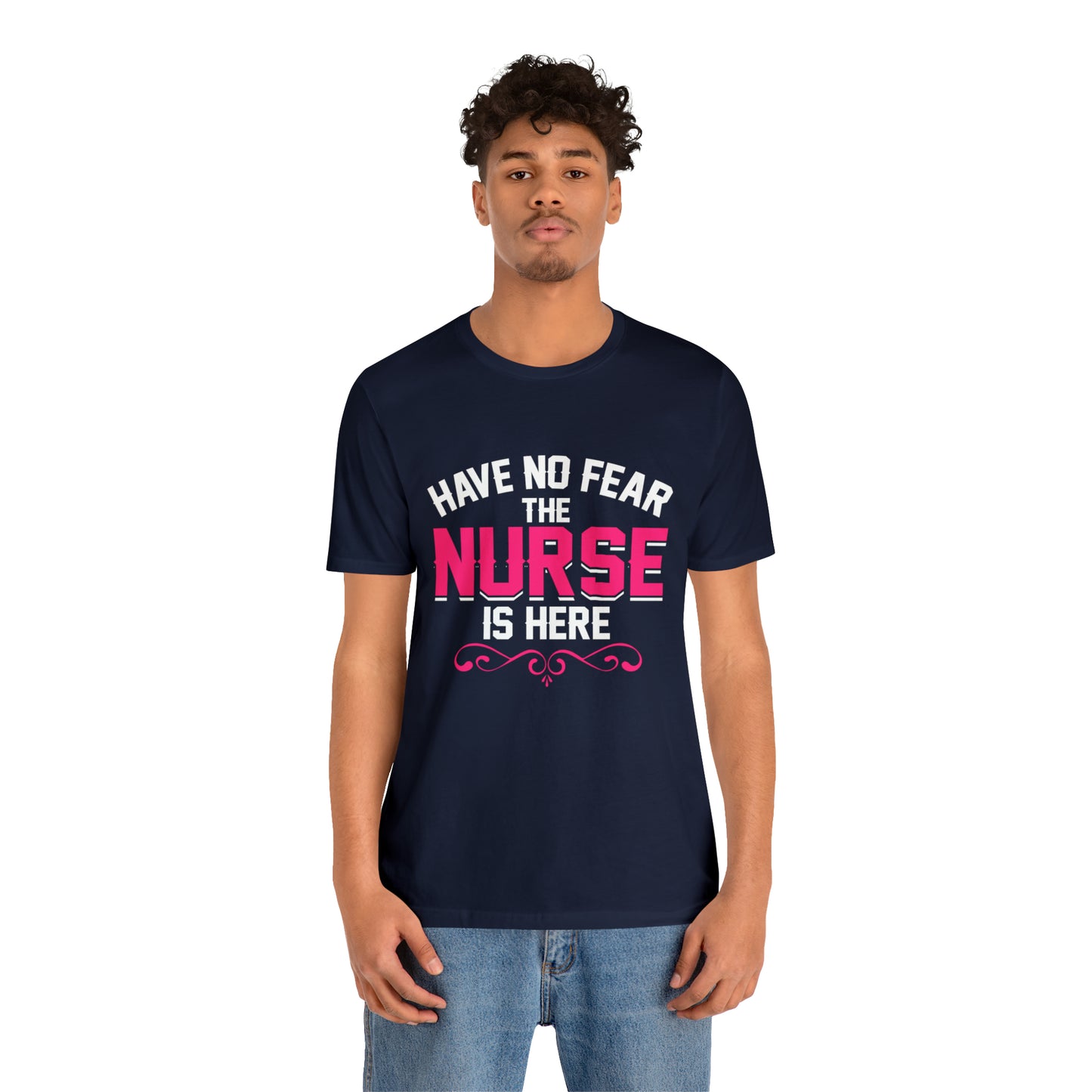 Have no fear the Nurse is here T-Shirt