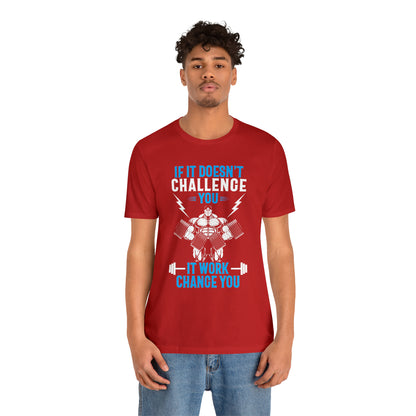 If It Doesn't Challenge You T-Shirt