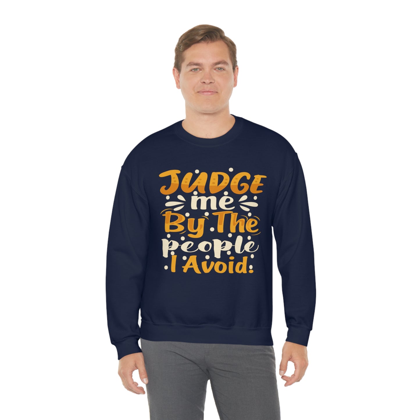 Judge Me By The People I Avoid Crewneck Sweatshirt