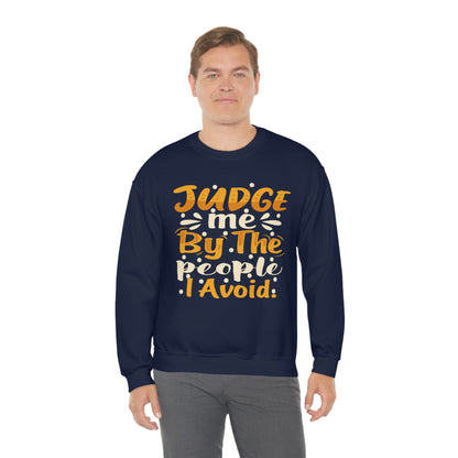 Judge Me By The People I Avoid Crewneck Sweatshirt