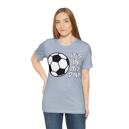 Soccer is in my DNA T-Shirt