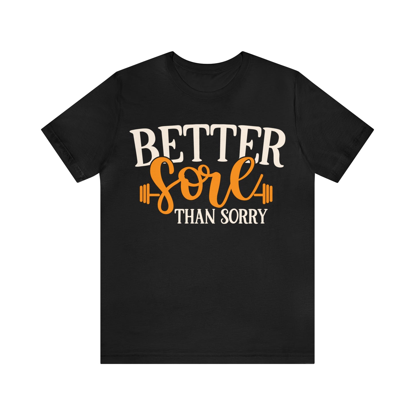 Better Sore Than Sorry T-Shirt