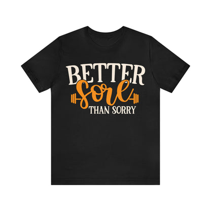 Better Sore Than Sorry T-Shirt