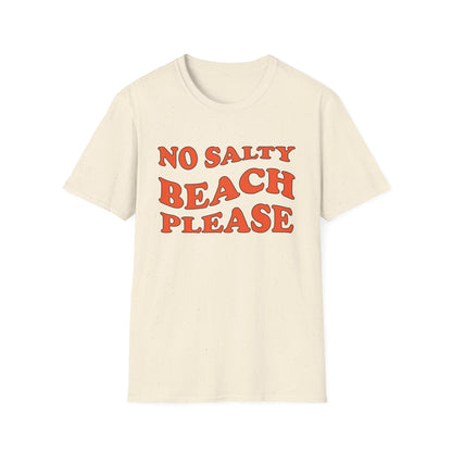 No Salty Beach Please T-Shirt