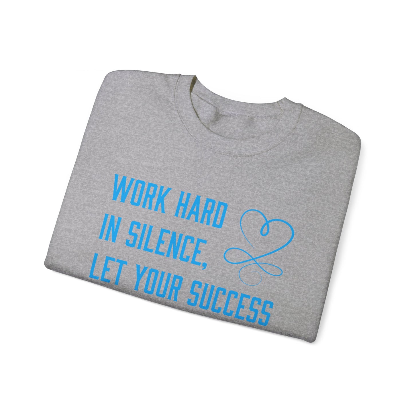 Work hard in silence Crewneck Sweatshirt