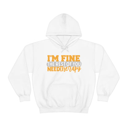 I'm Fine the Rest of You Need Therapy Hoodie