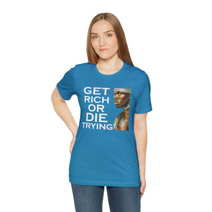 Get rich or die trying T-Shirt