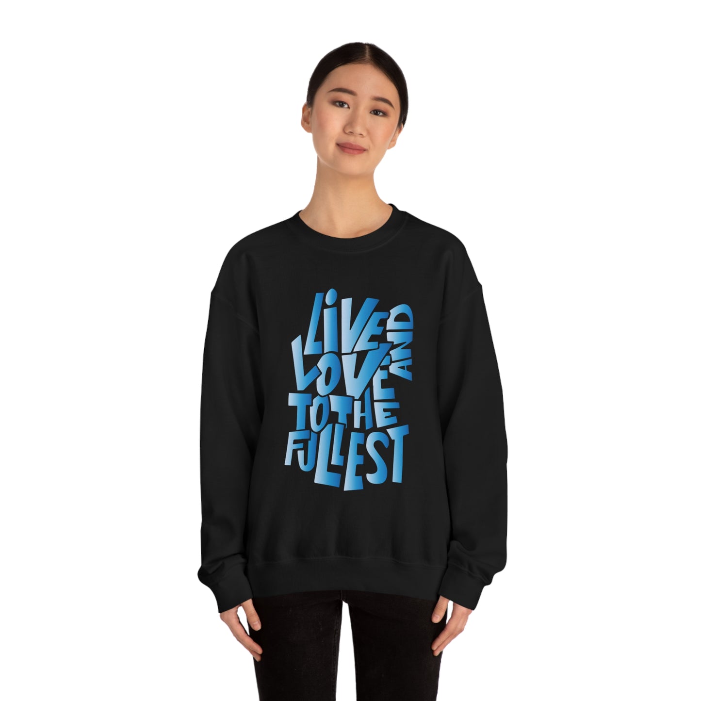 Live and love to the fullest 3 Crewneck Sweatshirt