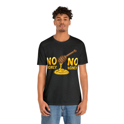 No money no honey T-Shirt