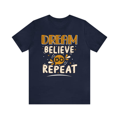 Dream Believe Do Repeat T-Shirt