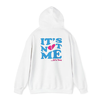 It's not me It's you hoodie