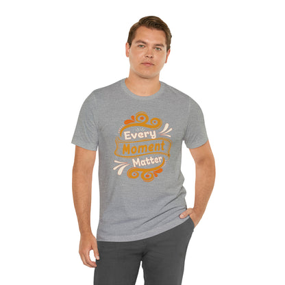 Every Moment Matter T-Shirt