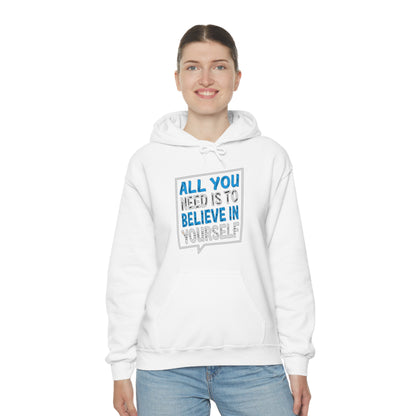 All You Need is To Believe In Yourself Hoodie