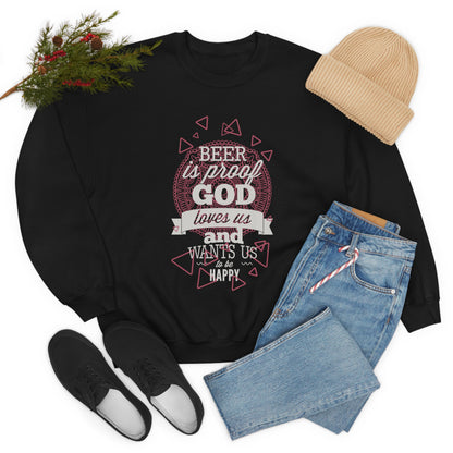 Beer Is Proof God Loves Us Crewneck Sweatshirt