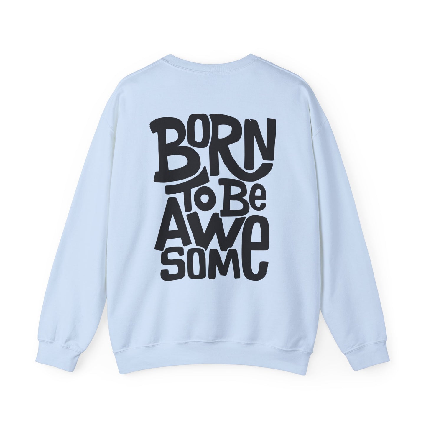 Born to be awesome Crewneck Sweatshirt