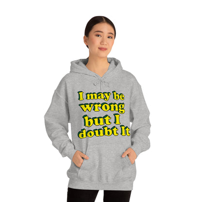 I doubt I'm wrong Hoodie