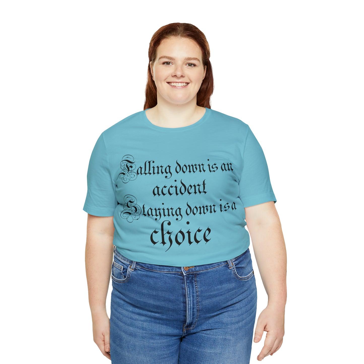 Falling Down is an Accident Staying Down Is A Choice T-Shirt