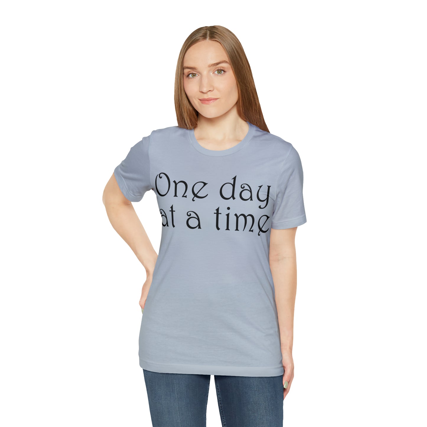 One day at a time T-Shirt