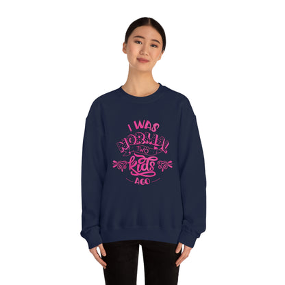 I Was Normal Two Kids Ago Crewneck Sweatshirt