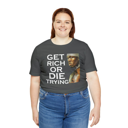 Get rich or die trying T-Shirt