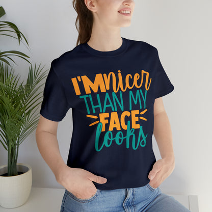 I'm Nicer Than My Face Looks T-Shirt