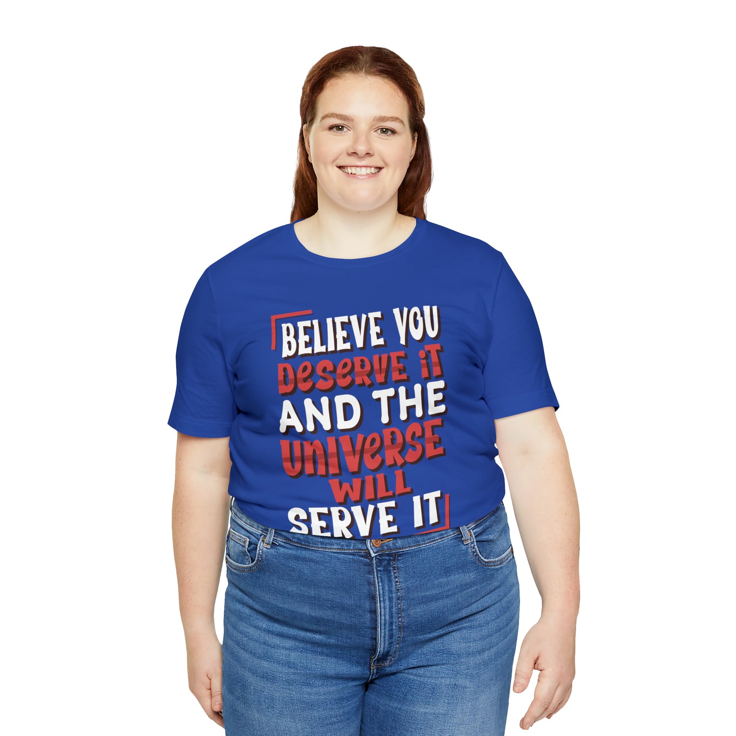 Believe You Deserve it T-Shirt