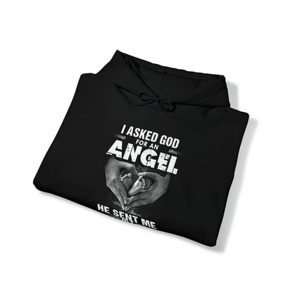 Asked for an Angel God send my Daughter Hoodie