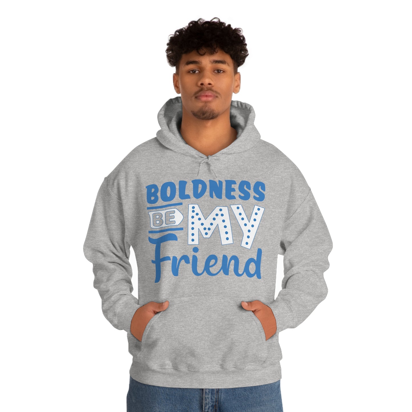 Boldness Be My Friend Hoodie