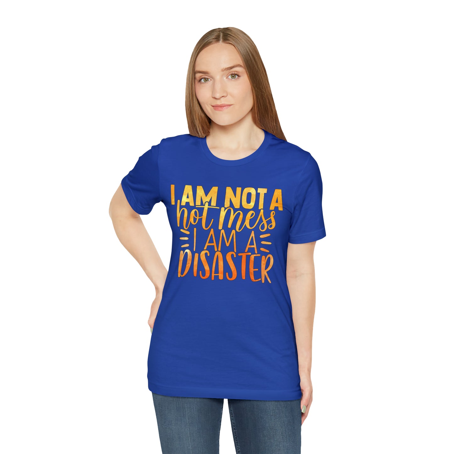 I Am Not A Hot Mess I Am A Disaster T-Shirt