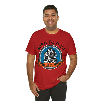 Born to dive force to work T-Shirt