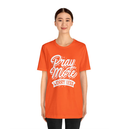 Pray more worry less T-Shirt