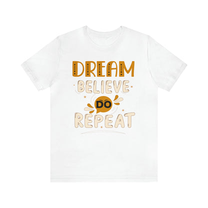 Dream Believe Do Repeat T-Shirt