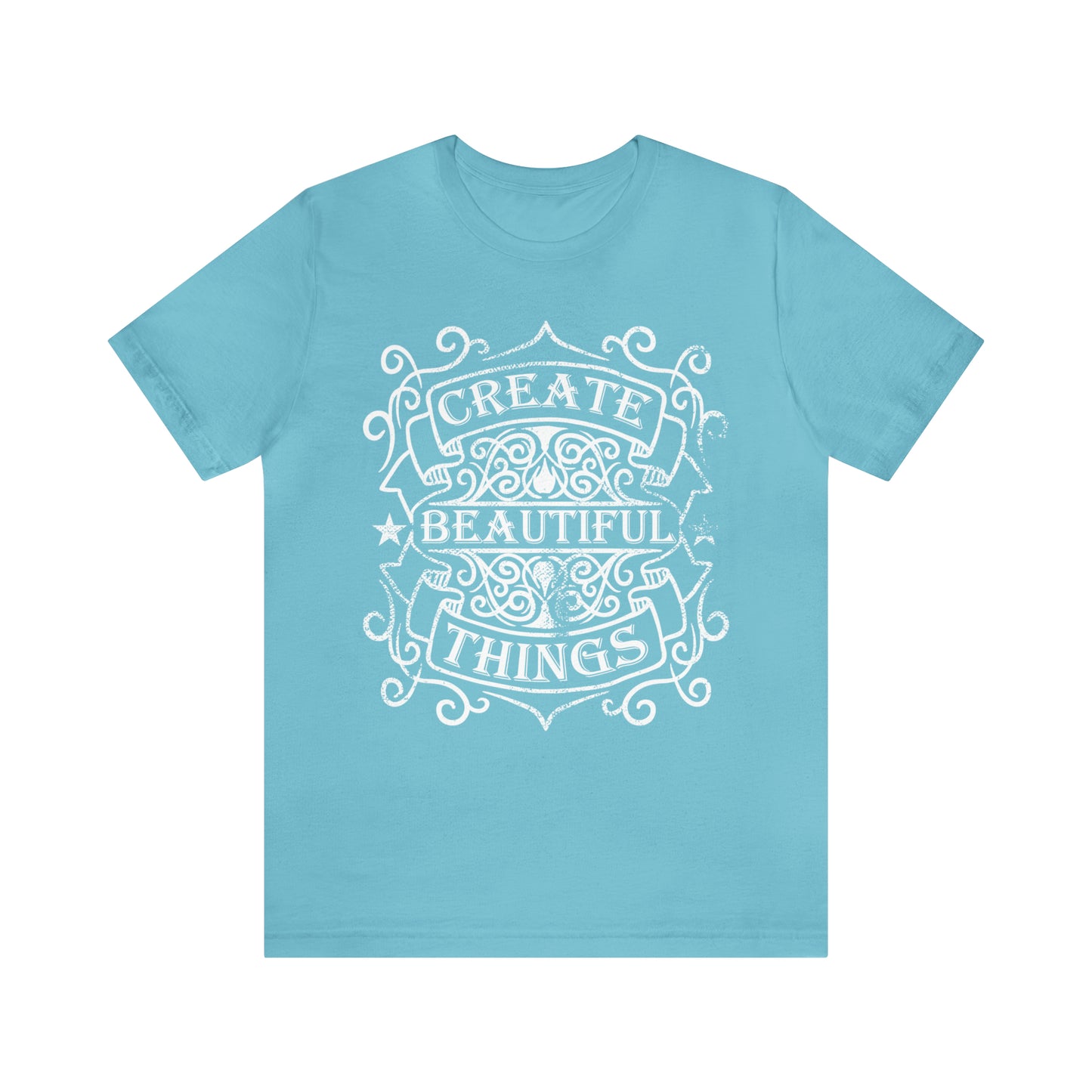 Create Beautiful Thing T-Shirt