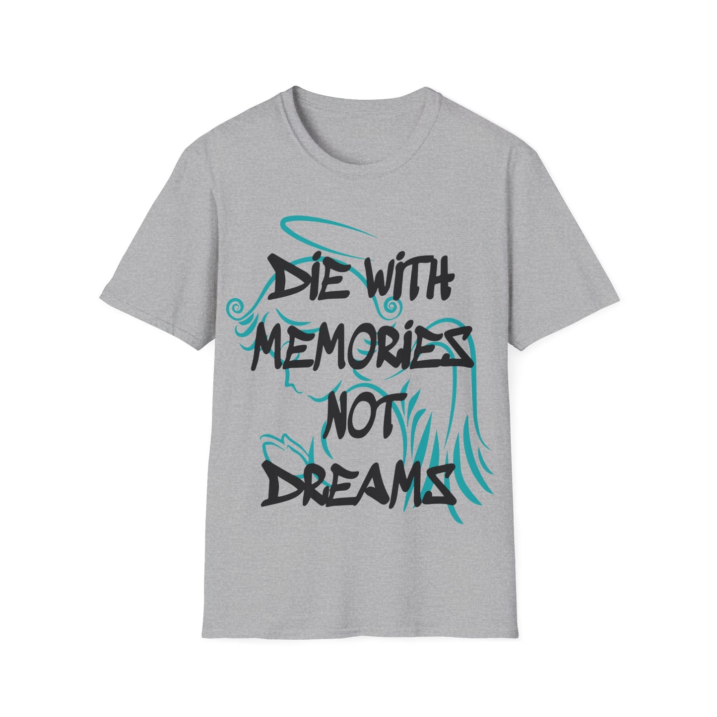 Don't die with memories die with dreams T-Shirt