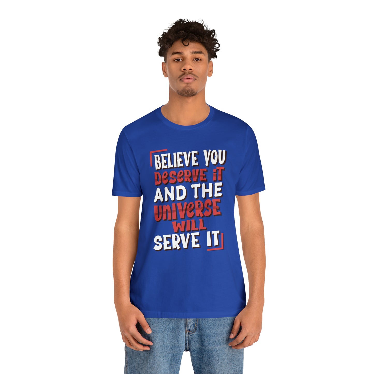 Believe You Deserve it T-Shirt