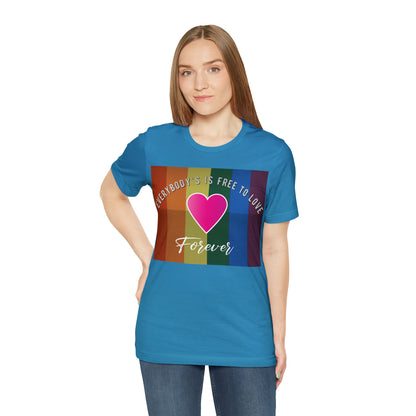 Everybody's Is Free To Love T-Shirt