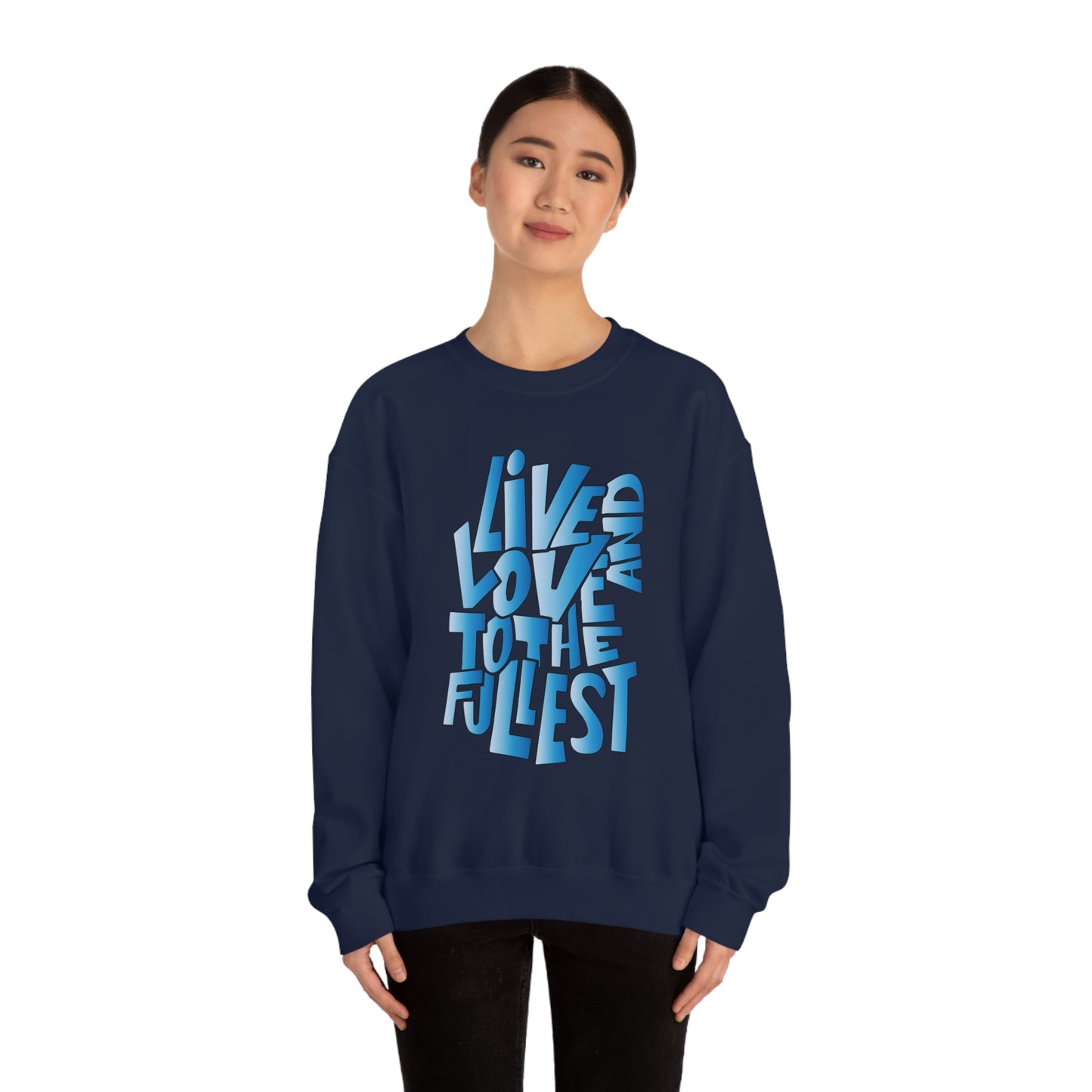 Live and love to the fullest 3 Crewneck Sweatshirt