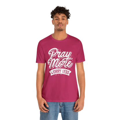 Pray more worry less T-Shirt