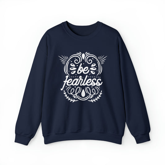 Be fearless Crewneck Sweatshirt