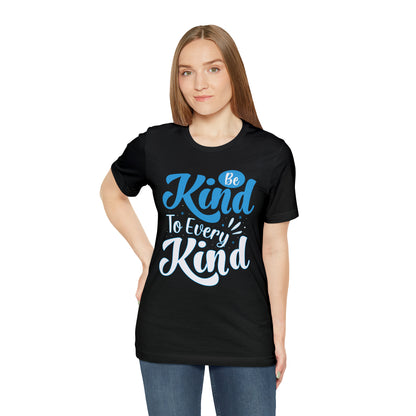 Be Kind To Every Kind T-Shirt