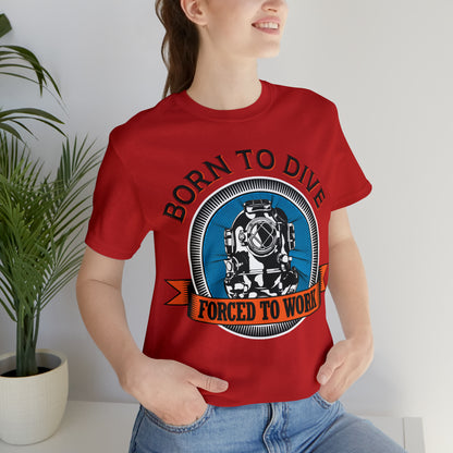 Born to dive force to work T-Shirt