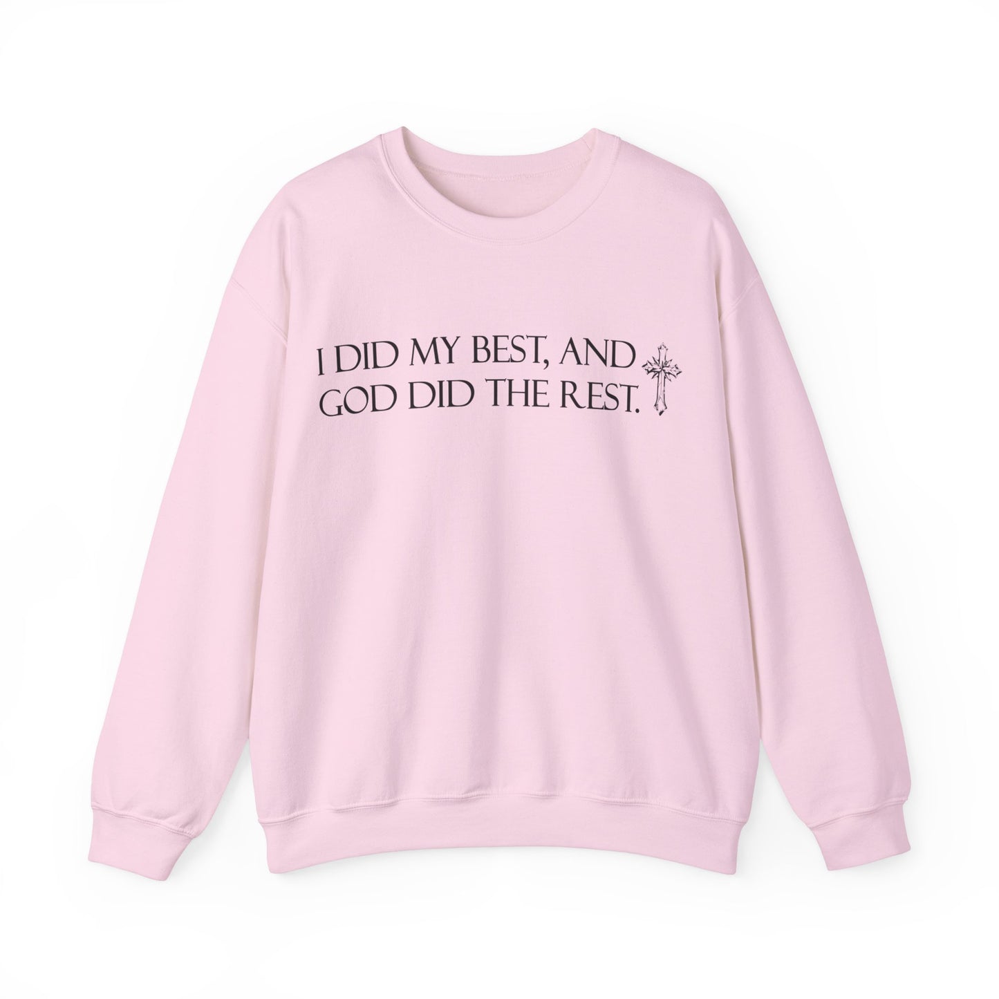 I did my best and God did the rest Crewneck Sweatshirt