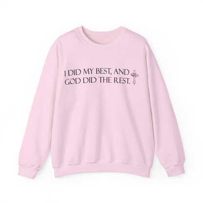 I did my best and God did the rest Crewneck Sweatshirt