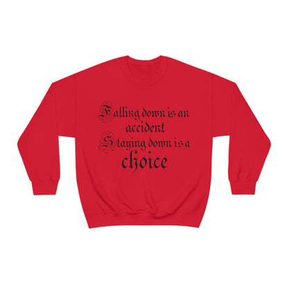 Falling Down is an Accident Staying Down Is A Choice Crewneck Sweatshirt