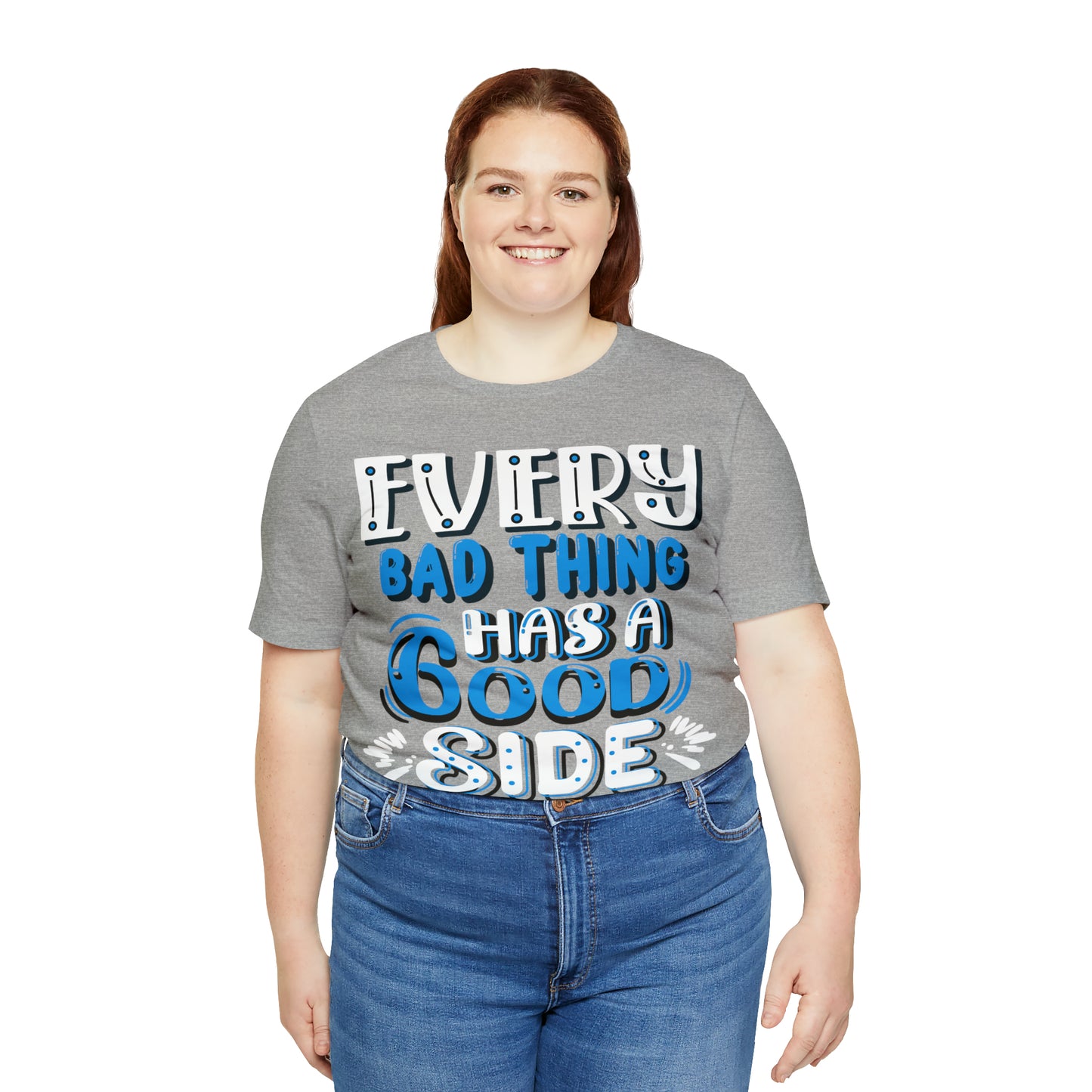 Every Bad Thing Has A Good Side T-Shirt